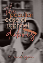 The Peculiar Case of Raphael Duböis